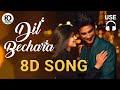 Dil Bechara Title Track 8D Audio Sushant Singh Rajput A R Rahman Mukesh Chhabra