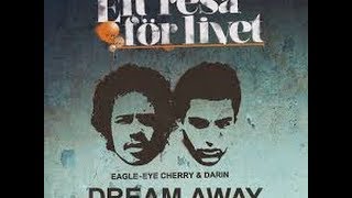 Dream Away ,Eagle-Eye cherry ,Darin