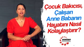 Çocuk Bakıcısı, Çalışan Anne ve Babaların Hayatını Nasıl Kolaylaştırır