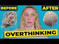 Your Overthinking Has A Pattern Here S How To Stop It