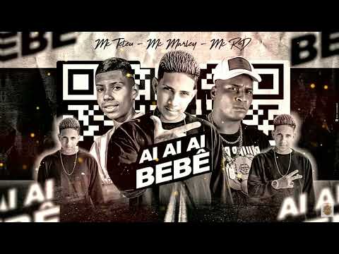 MC MARLEY FEAT MC TETEU E MC RD - AI AI AI BEBÊ
