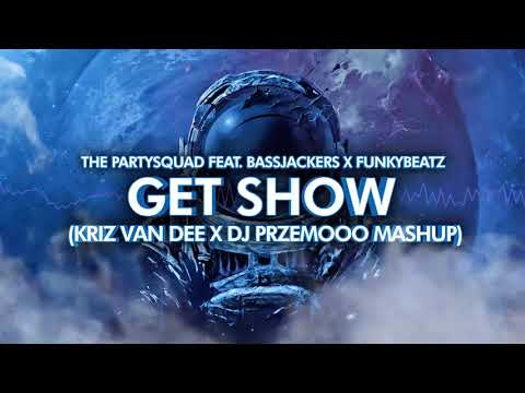 The Partysquad feat. Bassjackers x FunkyBeatz - Get Show! (KriZ Van Dee & Dj Przemooo Mashup)