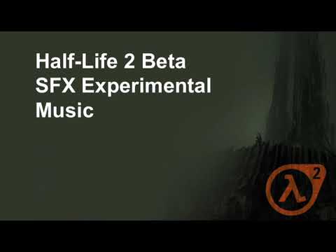 Half-Life 2 Beta SFX Experimental Music