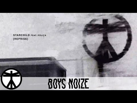 Boys Noize - Starchild feat. Poliça (Reprise)