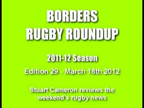 BORDERS RUGBY ROUNDUP 2011-12 SEASON - EDITION 29 - 18.3.12