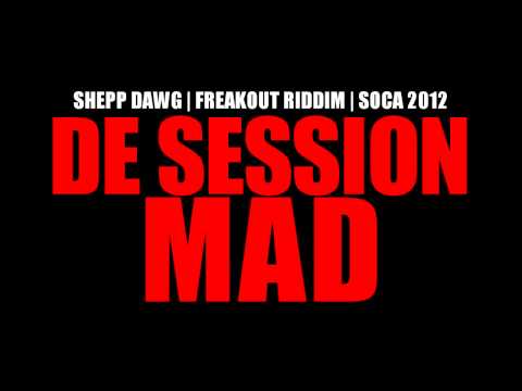 Shepp Dawg - De Session Mad (Freakout Riddim) [St. Lucia Soca 2012]