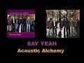 Acoustic Alchemy... SAY YEAH... 2005