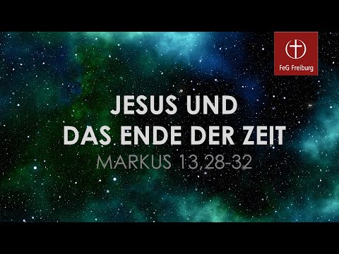 Jesus und das Ende der Zeit (Markus 13,28-32)