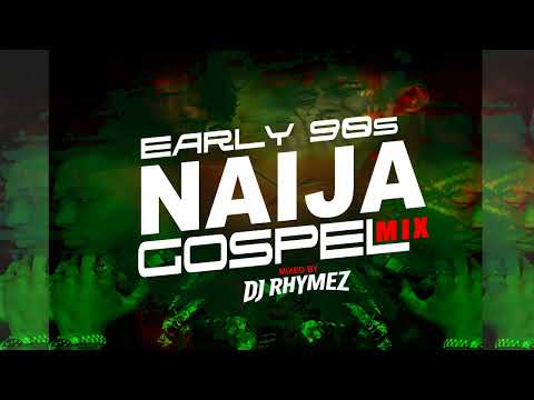 Early 90s Naija Gospel Mix | Dj Rhymez Da-mixlord 