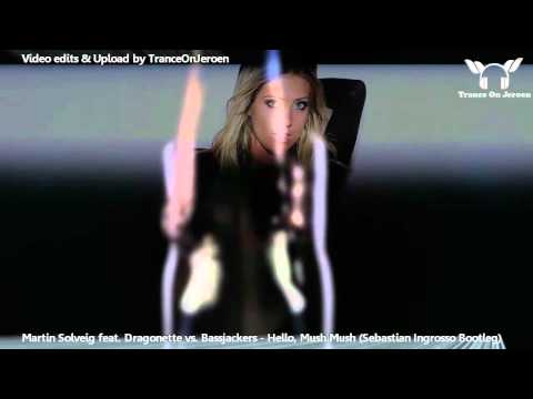 Martin Solveig feat. Dragonette vs. Bassjackers - Hello, Mush Mush (Sebastian Ingrosso Bootleg)