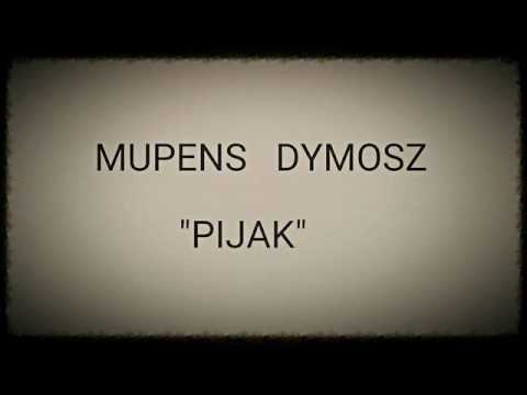 MUPENS ft. DYMOSZ "PIJAK"
