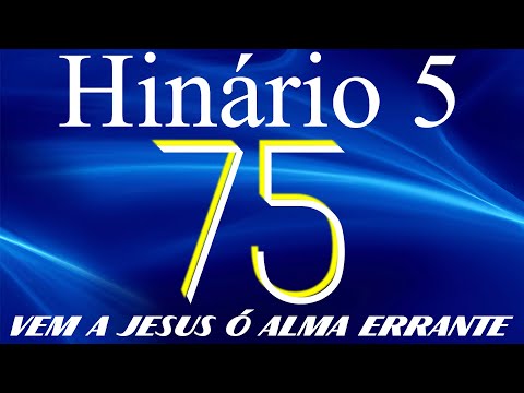 HINO 75 CCB - Vem a Jesus ó Alma Errante - HINÁRIO 5 COM LETRAS