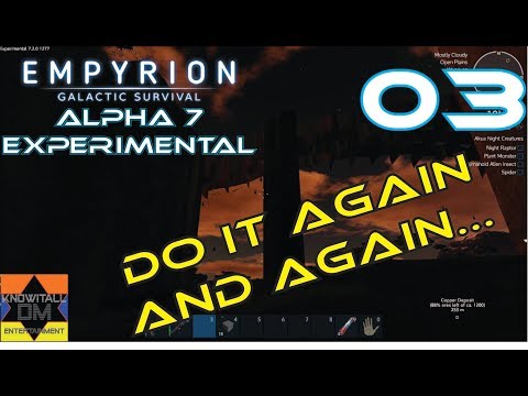 DO IT AGAIN...AND AGAIN... - ALPHA 7 Exp. [03] - Empyrion: Galactic Survival