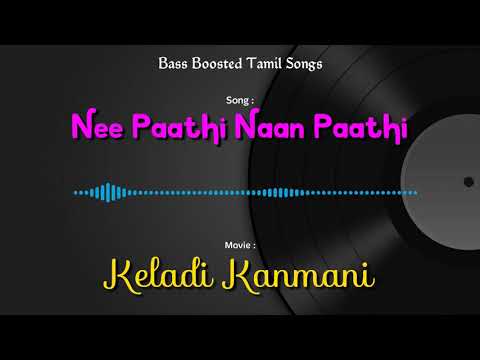 Nee Paathi Naan Paathi - Keladi Kanmani - Bass Boosted Audio Song - Use Headphones 🎧.