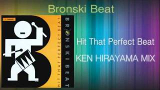 Bronski Beat - Hit That Perfect Beat (KEN HIRAYAMA MIX)