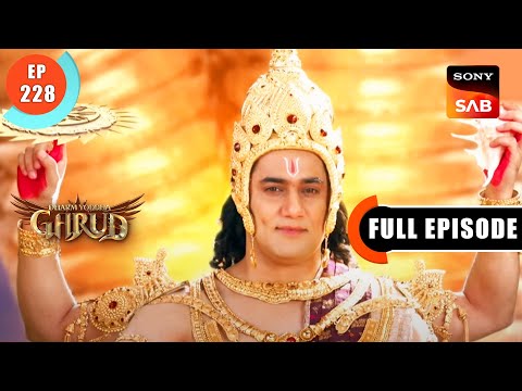 Prahlad Ki Bhakti - Dharma Yoddha Garud - Full Episode - EP 228 - 3 Dec 2022