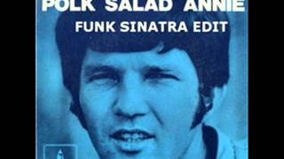 Tony Joe White - Polk Salad Annie (Funk Sinatra Edit)