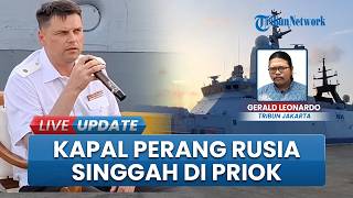 Penampakan Kapal Perang dan Kapal Selam Rusia di Tanjung Priok, Bakal Latihan Bareng TNI AL