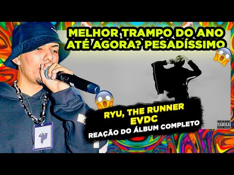 O MELHOR DO ANO?!?! RYU THE RUNNER - EVDC [REAÇÃO ÁLBUM COMPLETO]