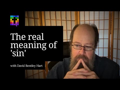 David Bentley Hart on the real meaning of 'sin'