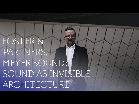 Sound as Invisible Architecture with Foster & Partners, Meyer Sound | RESONATE