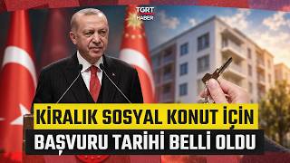 Cumhurbaşkanı Erdoğan Müjdeyi Verdi: Kiralık Sosyal Konut Başvuruları 