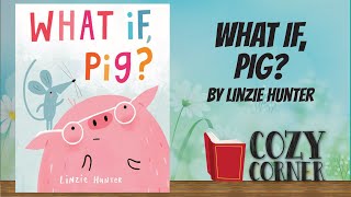 What If, Pig? By Linzie Hunter I Storytime Read Aloud gameplay video by kogak, 4:41 duration
