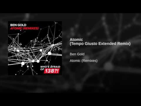 Ben Gold - Atomic (Tempo Giusto Extended Remix)