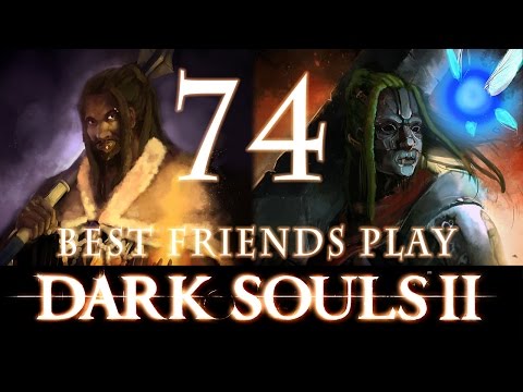 Best Friends Play Dark Souls 2 (Part 74)