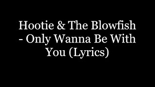 Hootie &amp; The Blow Fish - I Only Wanna Be With You (Lyrics HD)