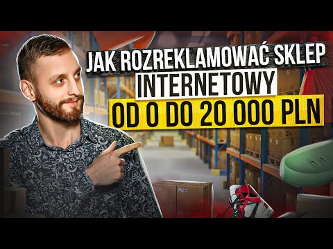 Jak Rozreklamować Sklep Internetowy od 0 do 20 000 PLN obrotu Miesięcznego