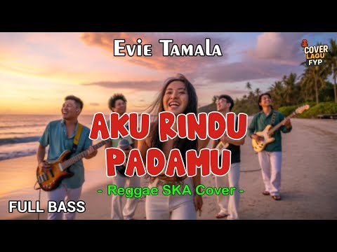 Evie Tamala - Aku Rindu Padamu (Reggae Cover) || Full Bass