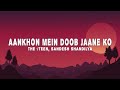 THE 9TEEN Aankhon Mein Doob Jaane Ko Lyrics