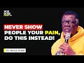Never Show People Your Pain Do THIS Instead MENSA OTABIL MESSAGES