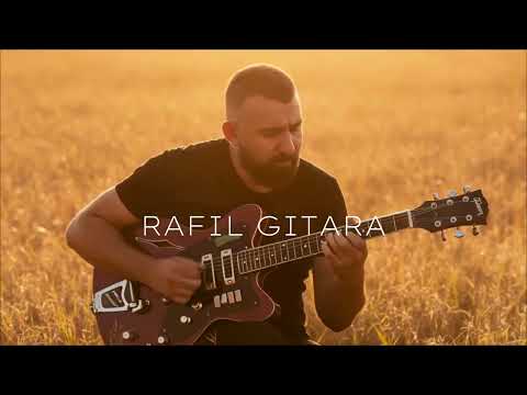 RAFIL DÜNYA SƏNİN GİTARA