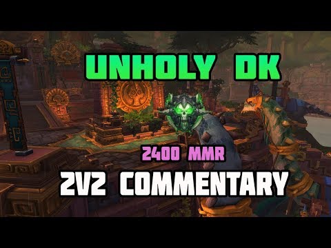 WoW 8.1 Unholy DK 2400mmr 2v2 Commentary - Matchups Guide