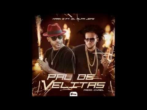 Mark B ft El Alfa El Jefe - Pal de Velita (Video Official)