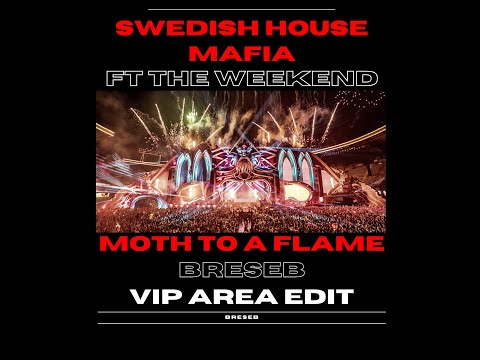 Swedish House Mafia & The Weekend - Moth To A Flame (Breseb VIP Area Edit)