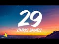Chris James - 29 (Lyrics)