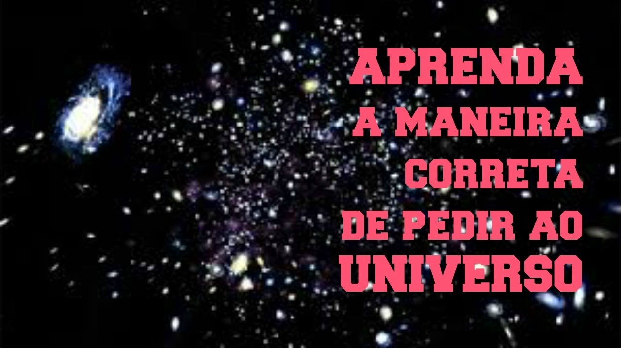 Como Pedir ao Universo Aquilo Que Você Deseja