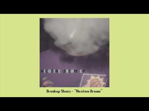 Nicotine Dream - Breakup Shoes