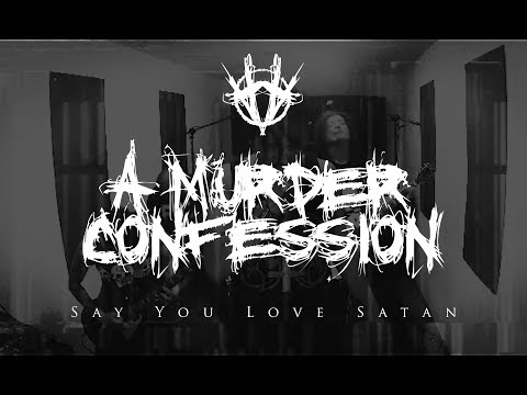 A Murder Confession - Say You Love Satan