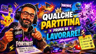 FORTNITE di MATTINA PRESTO! POI LAVORO!