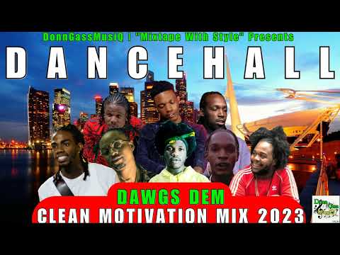 Dancehall Motivation Mix 2023 Clean | DAWGS DEM ‐ Jahshii, Alkaline, Teejay, Rygin King & More