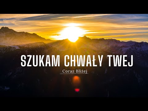 Szukam Chwały Twej - Coraz Bliżej  (LIVE)
