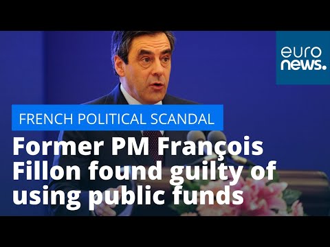 French political scandal: Former PM François Fillon found guilty of using public funds