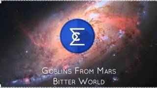 Goblins From Mars - Bitter World (feat. Bombermenslug) [Explosive Chairs Release]