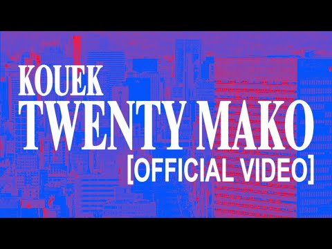 Twenty Mako - Kouek
