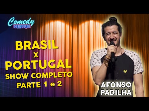 AFONSO PADILHA BRASIL X PORTUGAL (COMPLETO  PARTE 1 E 2)  STAND UP COMEDY NEWS