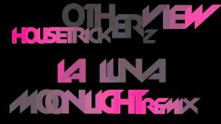 Otherview - La Luna (Housetrickerz Moonlight Remix)